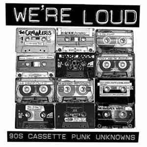 Various - We're Loud: 90s Cassette Punk Unknowns Album