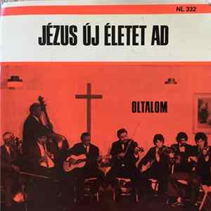Unknown Artist - Jézus Új Életet Ad Album