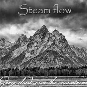 Steam Flow - Gray Clouds Over The Mountains Album