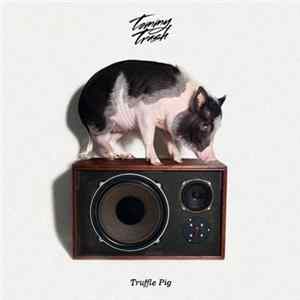 Tommy Trash - Truffle Pig Album