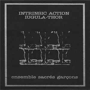 Intrinsic Action & Iugula-Thor - Ensemble Sacrés Garçons Album