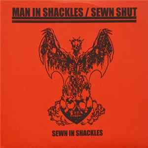 Man In Shackles / Sewn Shut - Sewn In Shackles Album
