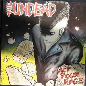 The Undead - Act Your Rage Album