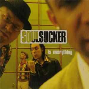 Soulsucker - Soulsucker Is Everything Album