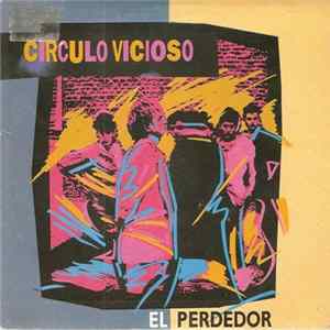 Circulo Vicioso - El Perdedor Album
