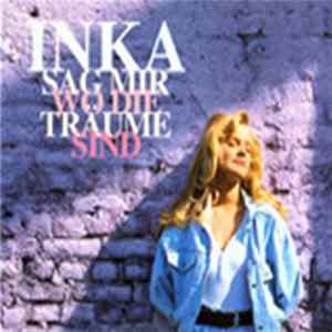 Inka - Sag Mir, Wo Die Träume Sind Album