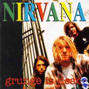 Nirvana - Grunge Is Dead Album