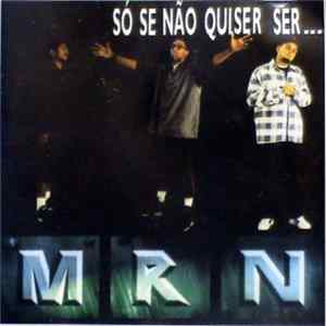 M.R.N. - Só Se Não Quiser Ser... Album