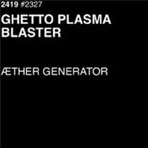 æther generator - Ghetto Plasma Blaster Album