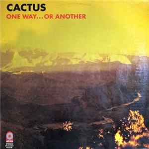 Cactus - One Way...Or Another Album