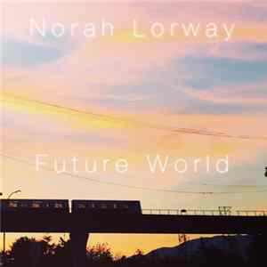 Norah Lorway - Future World Album