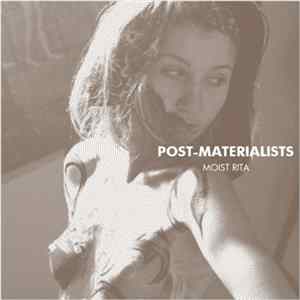 Post-Materialists - Moist Rita Album