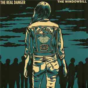 The Real Danger / The Windowsill - The Real Danger / The Windowsill Album