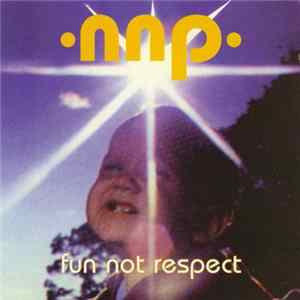 .NNP. - Fun Not Respect Album