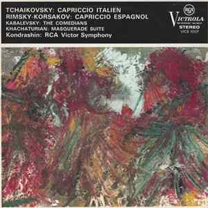 Tchaikovsky / Rimsky-Korsakov / Kabalevsky / Khachaturian, Kondrashin : RCA Victor Symphony - Capriccio Italien / Capriccio Espagnol / The Comedians / Masquerade Suite Album