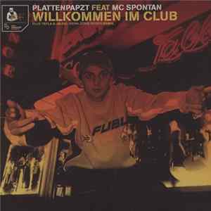 Plattenpapzt Feat MC Spontan Plus Tefla & Jaleel - Willkommen Im Club / Wenn Zonis Reisen (Remix) Album