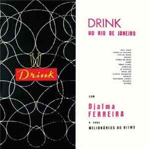 Djalma Ferreira E Seus Milionários Do Ritmo - Drink No Rio De Janeiro Album