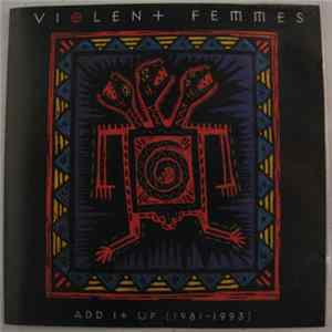 Violent Femmes - Add It Up (1981-1993) Album