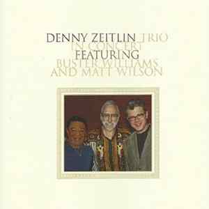 Denny Zeitlin Trio Featuring Buster Williams And Matt Wilson - In Concert Album