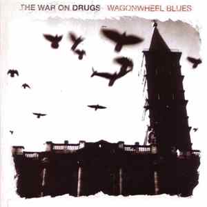 The War On Drugs - Wagonwheel Blues Album