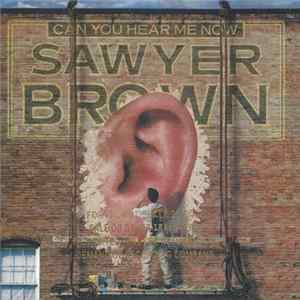Sawyer Brown - Can You Hear Me Now Album
