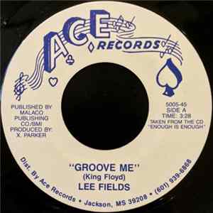 Lee Fields - Groove Me / I Want You So Bad Album