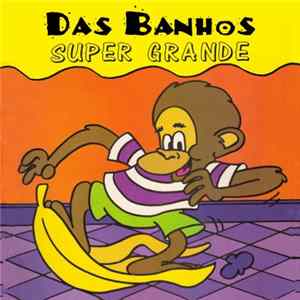 Das Banhos - Super Grande Album