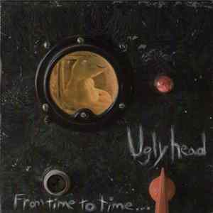 Uglyhead - From Time To Time... Album