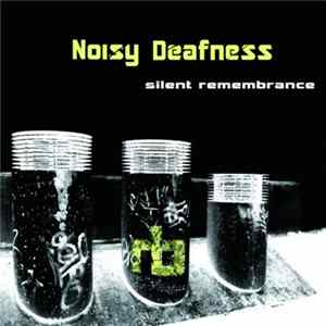Noisy Deafness - Silent Remembrance Album