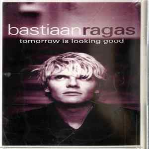 Bastiaan Ragas - Tomorrow Is Looking Good Album