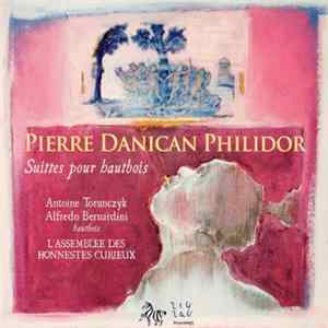 Pierre Danican Philidor • Antoine Torunczyk • Alfredo Bernardini • L'Assemblée Des Honnestes Curieux - Suittes Pour Hautbois Album
