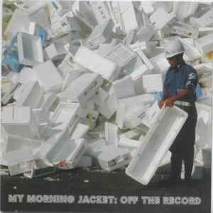 My Morning Jacket - Off The Record Album
