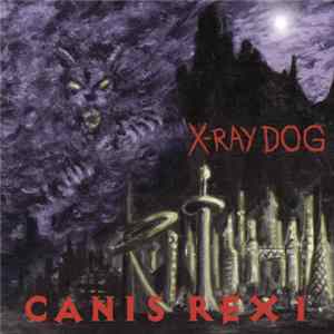X-Ray Dog - Canis Rex I Album