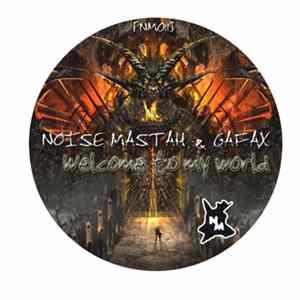 Noise Mastah & Gafax - Welcome To My World Album