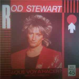 Rod Stewart - ¿Que Voy A Hacer? = What Am I Gonna Do (I'm So In Love With You) Album