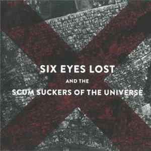 Six Eyes Lost - Scum Suckers Of The Universe Album