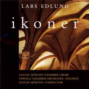 Lars Edlund, Gustaf Sjökvist Chamber Choir, Uppsala Chamber Orchestra, Gustaf Sjökvist - Ikoner Album
