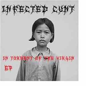 Infected Cunt - In Torment Of The Virgin Album