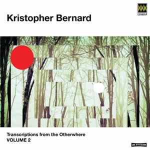 Kris Bernard - Transcriptions From The Otherwhere Vol.2 Album