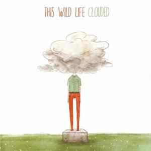 This Wild Life - Clouded Album