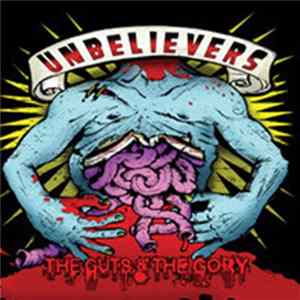 Unbelievers - The Guts & The Gory Album