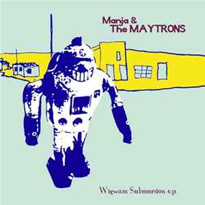 Manja & The Maytrons - Wigwam Submersion E.P. Album
