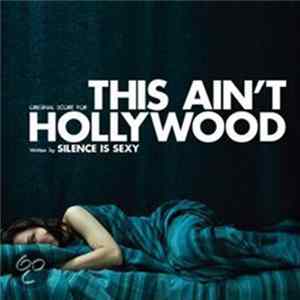 Silence Is Sexy - This Ain't Hollywood Album
