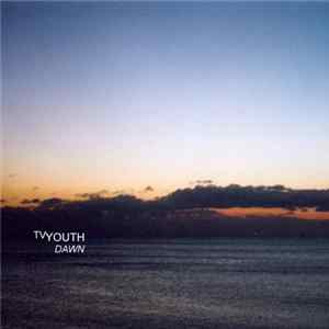 TV Youth - Dawn Album