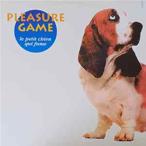 Pleasure Game - Le Petit Chien Qui Fume Album
