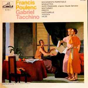 Francis Poulenc, Gabriel Tacchino - Piano Music Of Francis Poulenc/ Mouvements Perpétuels/ Suite Française/ Novelettes/ 3 Nocturnes/ Presto/ Pastourelle/ Toccata/ Valse Album