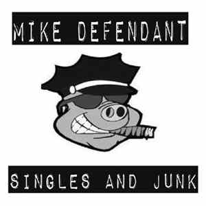 Mike Defendant - Singles And Junk Album
