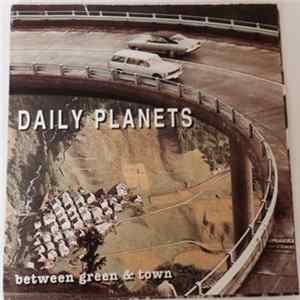 Daily Planets - Between Green & Town Album