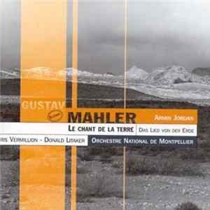 Gustav Mahler, Armin Jordan, Iris Vermillion, Donald Litaker, Orchestre National De Montpellier - Le Chant De La Terre Album
