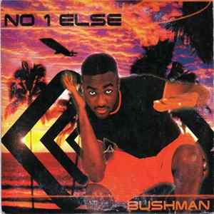 Bushman - No 1 Else Album